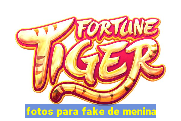 fotos para fake de menina